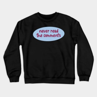 Never Read The Comments Blue Crewneck Sweatshirt